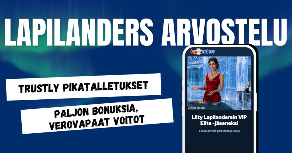 Lapilanders Casinolla pelaat ilman rekisteröitymistä Trustlyllä ja nappaat voitot verovapaasti.