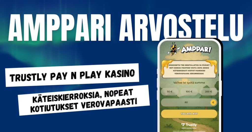 Amppari Casino on Trustly Pay N Play kasino, josta saat nopeat kotiutukset ja verovapaat voitot.