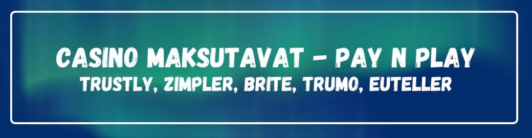 Casino maksutavat pay n play kasinoilla