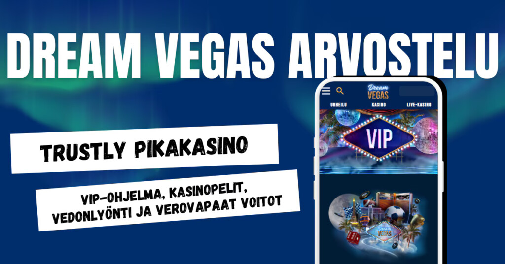 Dream Vegas Casino on Trustly pikakasino, josta voitot maksetaan verovapaasti.