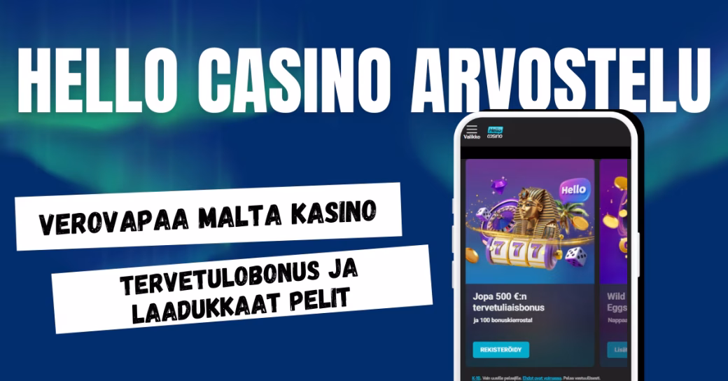 Hello Casinolta voitot verovapaasti Maltan lisenssillä sekä tervetulobonus ja laadukas valikoima kasinopelejä.