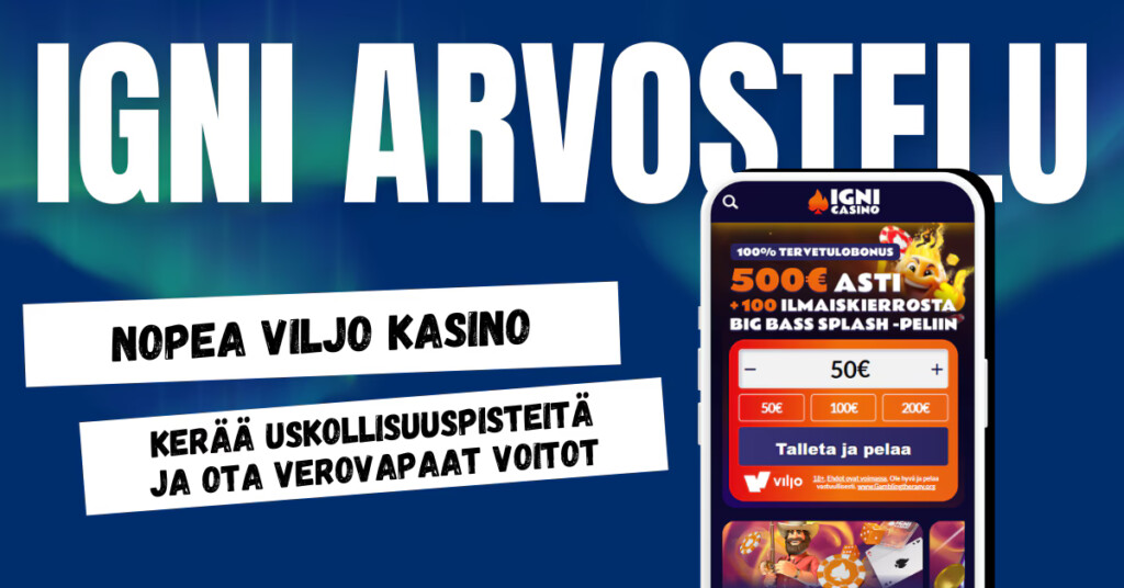 Igni Casinolla talletat nopeasti Viljon välityksellä ja keräät uskollisuuspisteitä