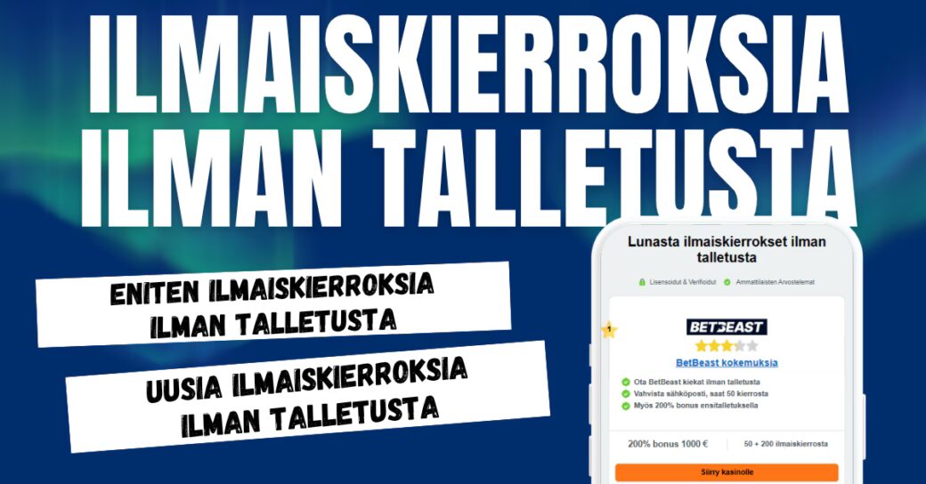 Lunasta ilmaiskierroksia ilman talletusta.