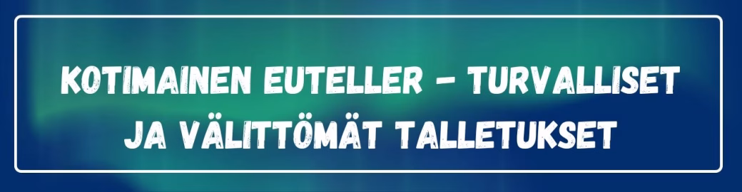 Kotimainen Euteller tarjoaa välittömät talletukset