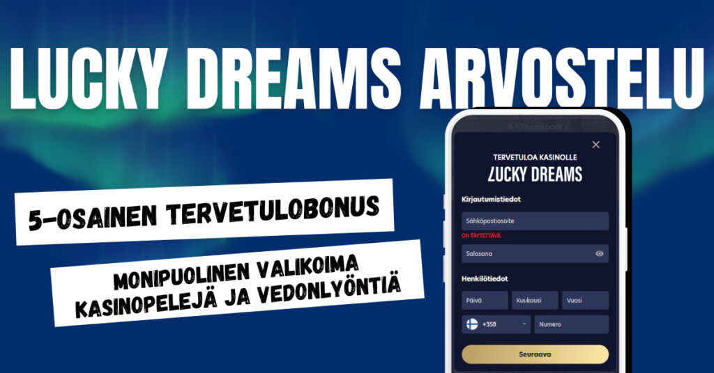 Lucky Dreams Casinolta 5-osainen tervetulobonus sekä kasinopelit ja vedonlyönti.