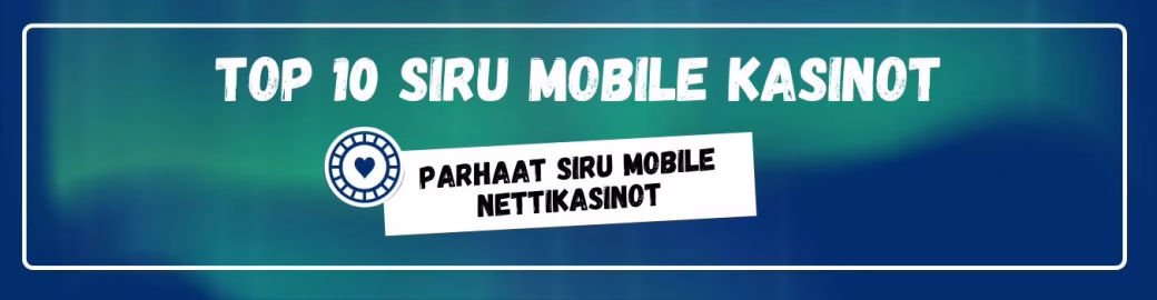 TOP 10 parhaat Siru Mobile kasinot