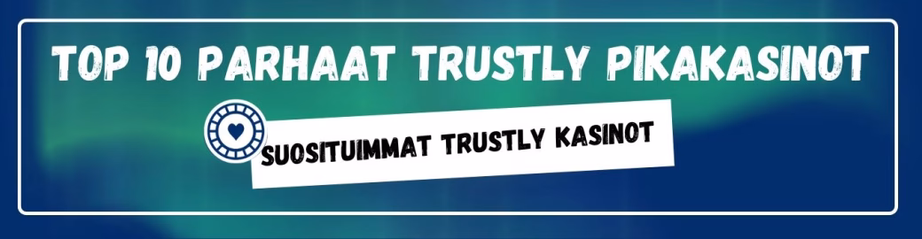 TOP 10 parhaat Trustly pikakasinot