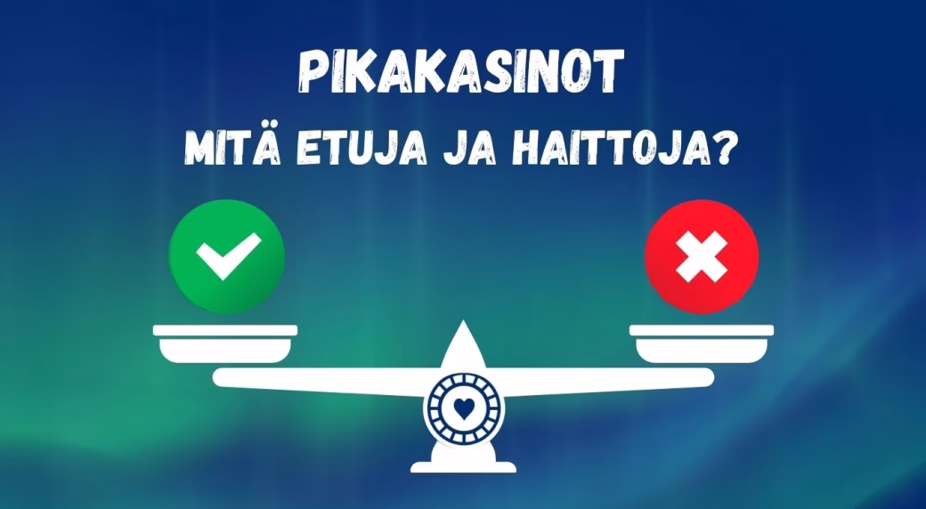 Pikakasinoiden edut ja haitat