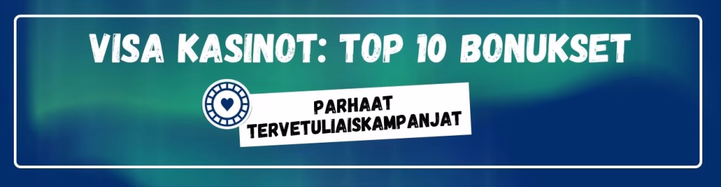 Top 10 Visa kasinot, joissa parhaat tervetuliaiskampanjat.