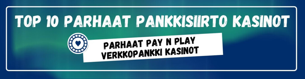 TOP 10 Pankkisiirto kasinot