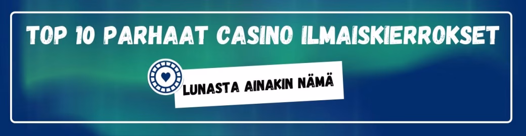 TOP 10 parhaat casino ilmaiskierrokset