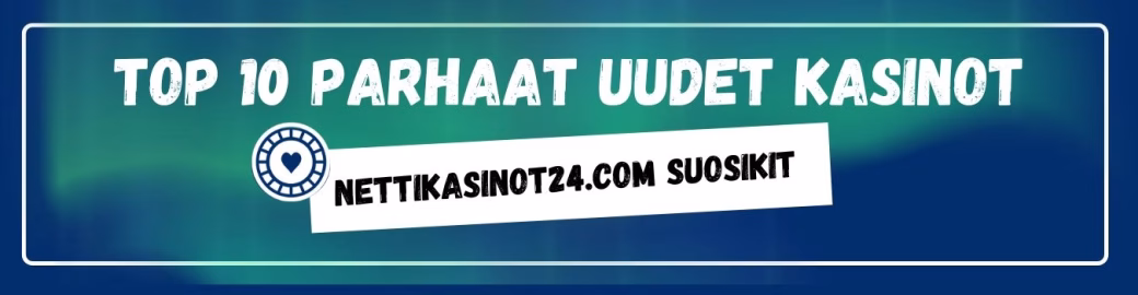 Top10 parhaat uudet kasinot Nettikasinot24 mielestä