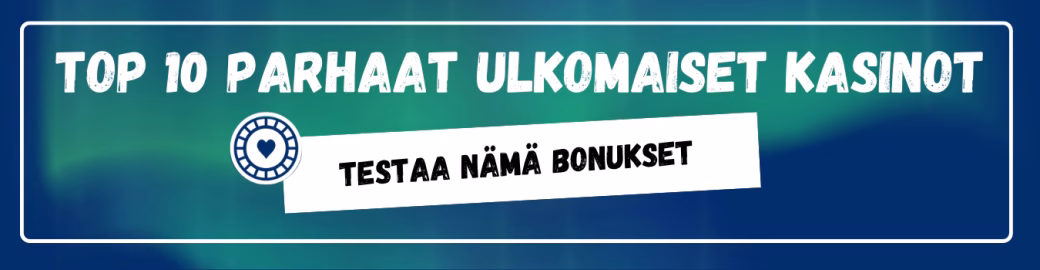 Parhaat ulkomaiset kasinot, testaa nämä bonukset