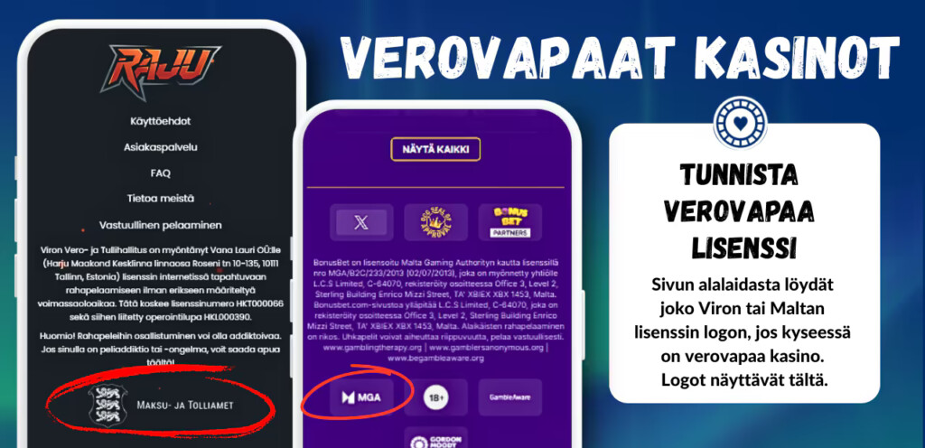 Verovapaita pelilisenssejä ovat Malta ja Viro. Sivuston alalaidassa täytyy olla jommankumman pelilisenssin logo, jotta kyseessä olisi verovapaa kasino.