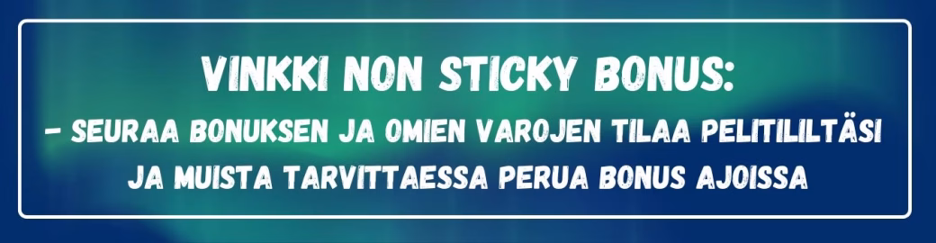 Vinkki nonsticky bonuksen käyttöön