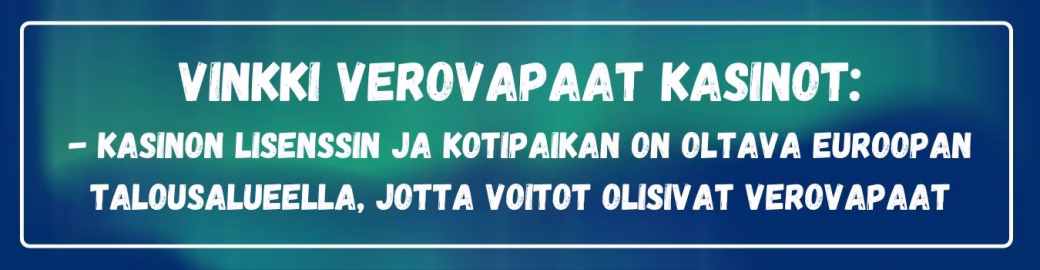 Verovapaissa kasinoissa sekä kasinon toimipaikan, että lisenssin on oltava ETA-alueelta
